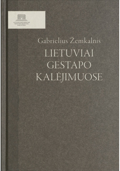 Lietuviai gestapo kalėjimuose. G. Žemkalnis, 2024