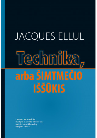 Technika, arba Šimtmečio iššūkis. J. Ellul, 2025