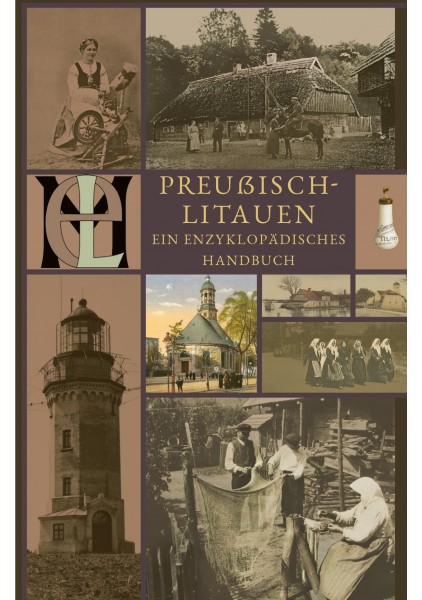 Preußisch-Litauen: Ein enzyklopädisches Handbuch / Mažosios Lietuvos enciklopedinis žinynas Preußisch-Litauen: Ein enzyklopädisches Handbuch / Mažosios Lietuvos enciklopedinis žinynas