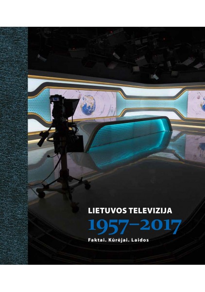 copy of Lietuvos televizija 1957-2017. Faktai. Kūrėjai. Laidos, 2017