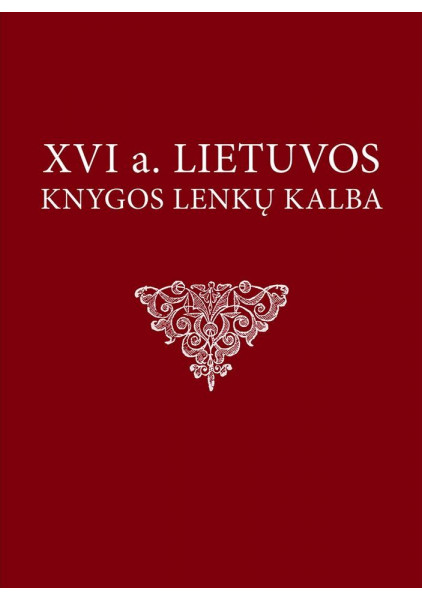 copy of XVI a. Lietuvos knygos lenkų kalba: kontrolinis sąrašas, mokslo studija, XVII–XVIII a. taisymai ir papildymai, 2020