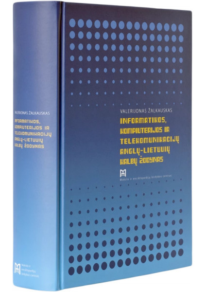 PIGIAU: Informatikos, kompiuterijos ir telekomunikacijų anglų-lietuvių kalbų žodynas. Žalkauskas V., 2012