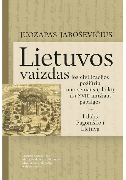 KALĖDOS. Lietuvos vaizdas jos civilizacijos požiūriu nuo seniausių laikų iki XVIII amžiaus pabaigos. I dalis.