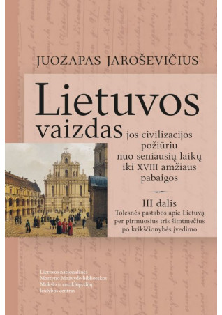 Lietuvos vaizdas jos civilizacijos požiūriu nuo seniausių laikų iki XVIII amžiaus pabaigos, 3 dalis