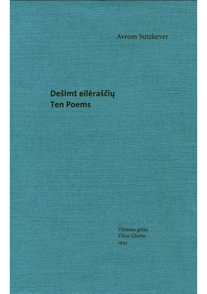 Dešimt eilėraščių. Ten poems : Vilniaus getas, 1943 : žydų paveldas, 2020