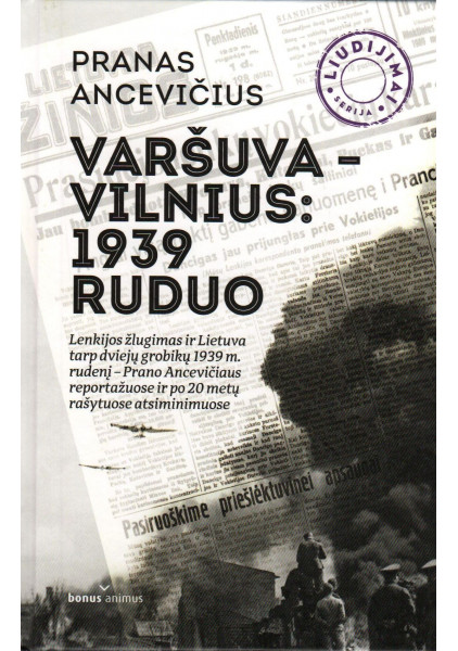 Pranas Ancevičius. Varšuva–Vilnius: 1939 m. ruduo : reportažai ir atsiminimai, 2019