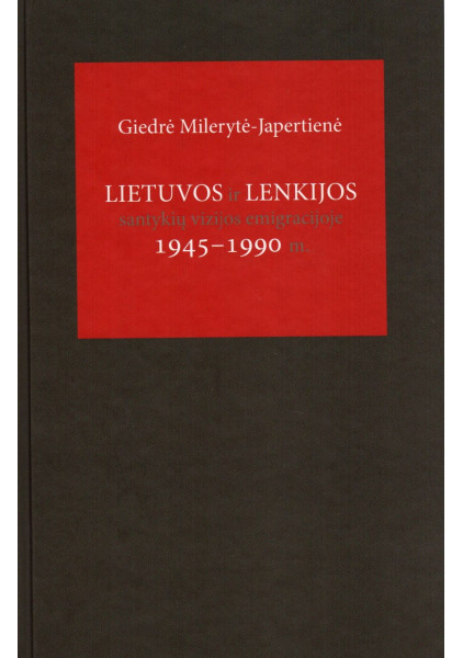 Lietuvos ir Lenkijos santykių vizijos emigracijoje 1945–1990 m.