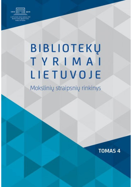 Bibliotekų tyrimai Lietuvoje: mokslinių straipsnių rinkinys. T. 4, 2019