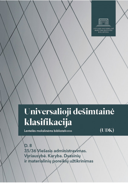 Universalioji dešimtainė klasifikacija (UDK): lentelės mokslinėms bibliotekoms. D. 8, 35/36 Viešasis administravimas. Vyriausybė