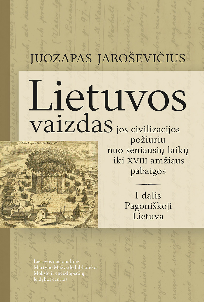 Lietuvos vaizdas jos civilizacijos požiūriu nuo seniausių laikų iki XVIII amžiaus pabaigos. I dalis. Pagoniškoji Lietuva