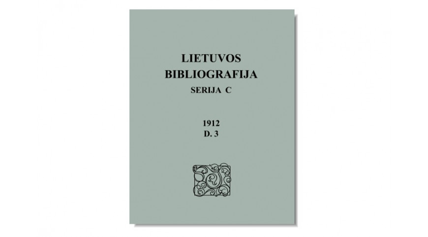 Naujas nacionalinės bibliografijos leidinys „Lietuvos bibliografija. Serija C, 1912“
