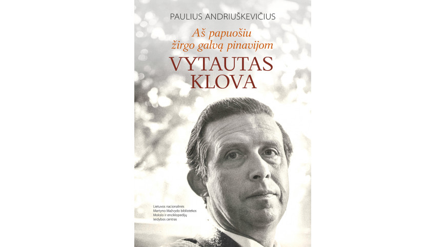 Išleista Pauliaus Andriuškevičiaus knyga „Aš papuošiu žirgo galvą pinavijom. Vytautas Klova“