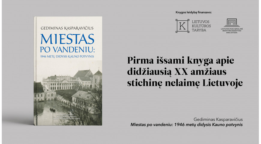 Išleista Gedimino Kasparavičiaus knyga „Miestas po vandeniu: 1946 metų didysis Kauno potvynis“