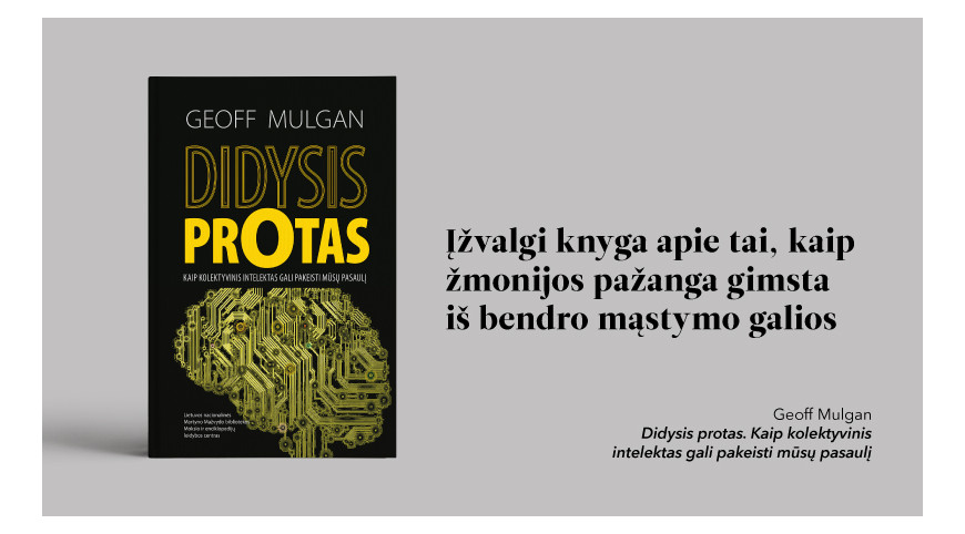 Išleista Geoffo Mulgano knyga „Didysis protas. Kaip kolektyvinis intelektas gali pakeisti mūsų pasaulį“