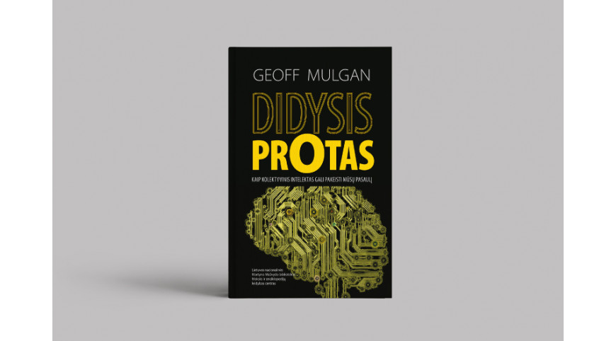 Išleista Geoffo Mulgano knyga „Didysis protas. Kaip kolektyvinis intelektas gali pakeisti mūsų pasaulį“
