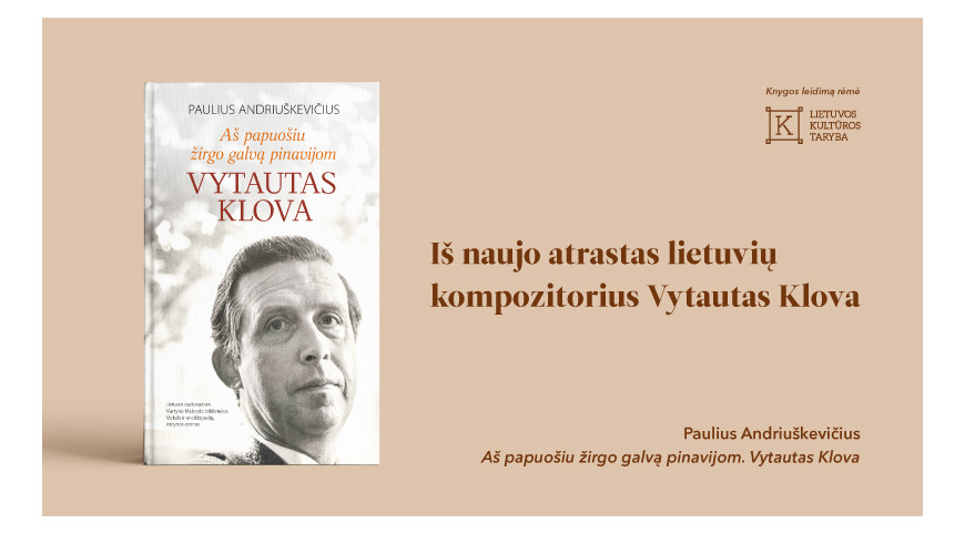Išleista Pauliaus Andriuškevičiaus knyga „Aš papuošiu žirgo galvą pinavijom. Vytautas Klova“