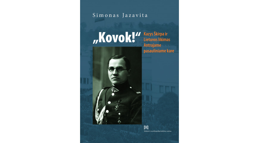S. Jazavitos knygos „Kovok!“ Kazys Škirpa ir Lietuvos likimas Antrajame pasauliniame kare“ pristatymas