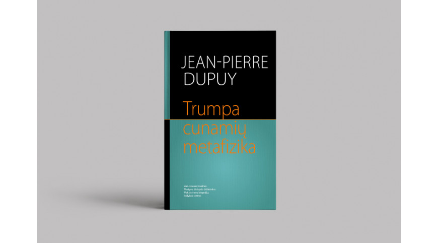 Išleista Jeano-Pierre’o Dupuy knyga „Trumpa cunamių metafizika“